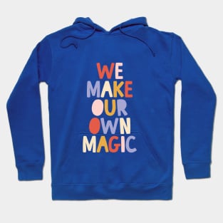 We Make Our Own Magic in blue red peach and yellow Hoodie